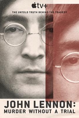 爱情电影网《约翰·列侬谋杀案：审判疑云 John Lennon: Murder Without A Trial》免费在线观看