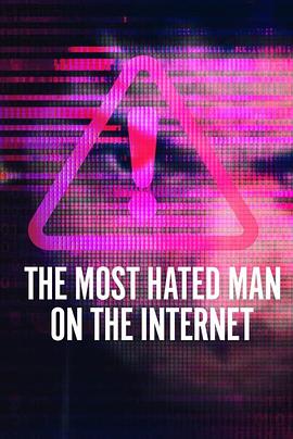 爱情电影网《全网最痛恨的男人 The Most Hated Man on the Internet》免费在线观看