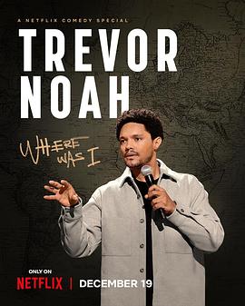 电影《特雷弗·诺亚：说到哪了 Trevor Noah: Where Was I》全集在线免费观看