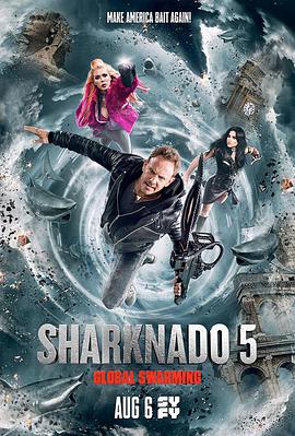 爱情电影网《鲨卷风5：全球鲨暴 Sharknado 5: Global Swarming》免费在线观看