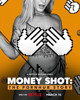 爱情电影网《一射千金：Pornhub的故事 Money Shot: The Pornhub Story》免费在线观看