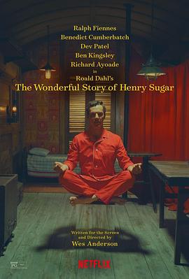 爱情电影网《亨利·休格的神奇故事 The Wonderful Story of Henry Sugar》免费在线观看